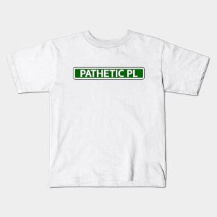 Pathetic Pl Street Sign Kids T-Shirt